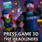 Press Game 3D: The Headliners