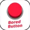 Bored Button