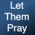 Let Them Pray