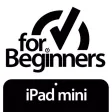 For Beginners: iPad Mini Edition For Beginners: iPad Mini Edition