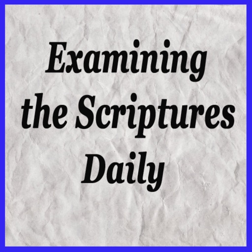 Examining the Scriptures Examining the Scriptures