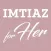 Imtiaz For Her