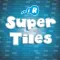 Super Tiles