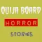 Ouija Board Horror Stories
