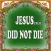 JESUS DID NOT DIE nor Crucify ( miracle )