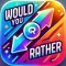Would You Rather: Adult Qs