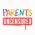 Parents Uncensored