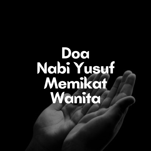 Doa Nabi Yusuf Memikat Wanita