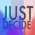 Just Decide
