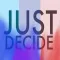 Just Decide