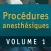 Procédures anesthésiques vol 1