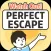 Perfect Escape: Episode 1
