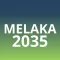 MELAKA 2035