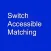 Switch Accessible - Matching