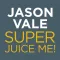 Jason Vale’s Super Juice Me!
