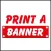 Print a Banner App
