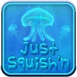 Just Squish'n