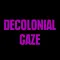 Decolonial Gaze