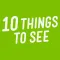 10 Things To See : Guide des lieux à visiter