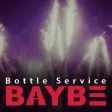 Bottle Service BAYBE Bottle Service BAYBE