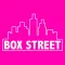 BOX STREET