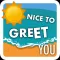 Nice To Greet You