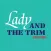 Lady and The Trim