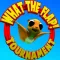 What The Flap! - Tournament