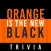 Trivia for Orange is the New Black - Free TV Drama Quiz