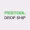 FESTOOL DROPSHIP