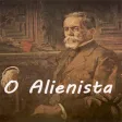 O Alienista de Machado de Assis O Alienista de Machado de Assis