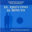 El Ejecutivo al Minuto - Audiolibro de Autoayuda El Ejecutivo al Minuto - Audiolibro de Autoayuda