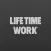 Life Time Work