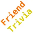 Friend Trivia
