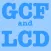 GCF and LCD (Greatest Common Factor and Lowest Common Divisor)