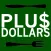 Plu$ Dollars