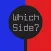 Which Side?