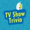 TV Show Trivia­