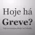 Há Greve?