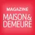 Maison & Demeure Magazine