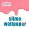 Super Slime Wallpaper