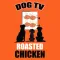 DogTV Roasted Chicken