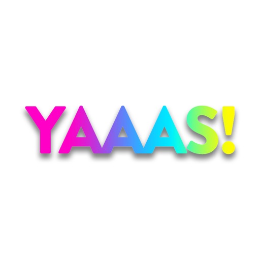 YAAAS! YAAAS!