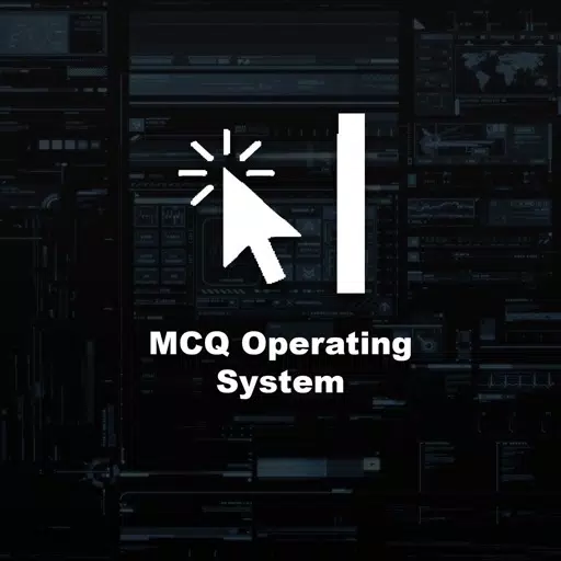 MCQ Operating Systems MCQ Operating Systems