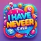 I Have Never Ever: Dirty Qs