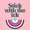 Stick with the Ick