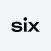 Six