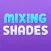 Mixing Shades