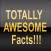Totally Awesome Facts To Impress and Annoy Your Friends With
