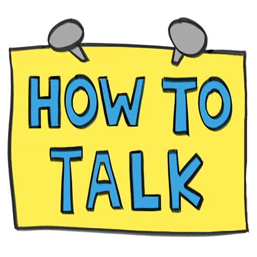 HOW TO TALK: Parenting Tips HOW TO TALK: Parenting Tips